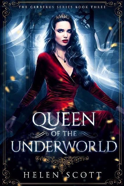 Queen of the Underworld: A Reverse Harem Romance (Cerberus Book 3), Helen Scott