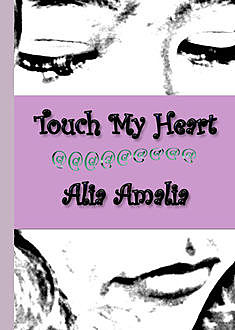 Touch My Heart, Alia Amalia