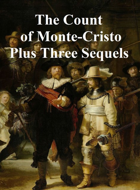 The Count of Monte Cristo Plus Three Sequels, Alexander Dumas