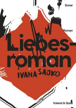 Liebesroman, Ivana Sajko