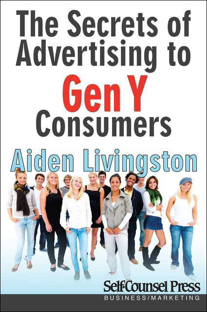 Secrets of Advertising to Gen Y Consumers, Aiden Livingston