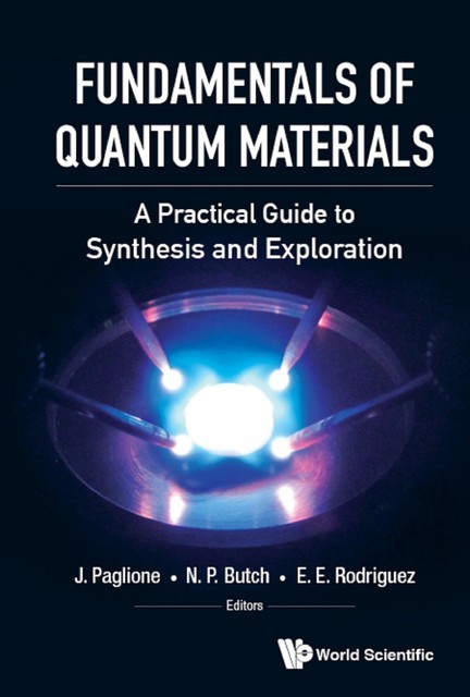 Fundamentals Of Quantum Materials: A Practical Guide To Synthesis And Exploration, E.E. Rodriguez, J. Paglione, N.P. Butch