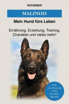 Malinois, Mein Hund fürs Leben Ratgeber