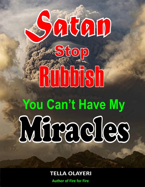 Satan Stop Rubbish! You Can't Have My Miracles, Tella Olayeri