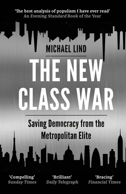 The New Class War, Michael Lind