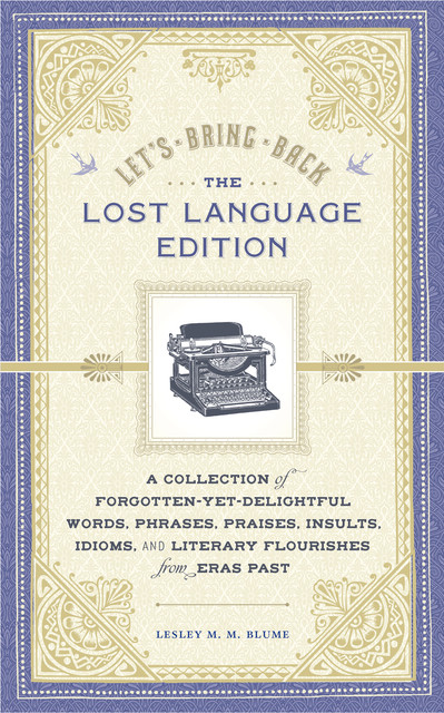 Let's Bring Back: The Lost Language Edition, Lesley M.M. Blume