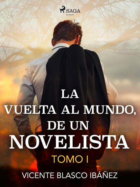 La Vuelta Al Mundo De Un Novelista (Vol. 1), Vicente Blasco Ibáñez