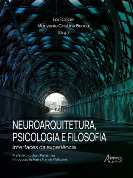 Neuroarquitetura, Psicologia e Filosofia: Interfaces da Experiência, Marivania Cristina Bocca, Lorí Crízel