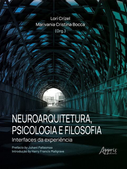 Neuroarquitetura, Psicologia e Filosofia: Interfaces da Experiência, Marivania Cristina Bocca, Lorí Crízel