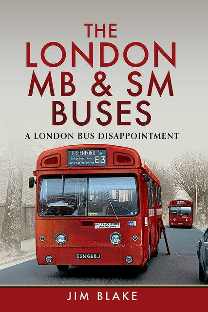 The London MB and SM Buses – A London Bus Disappointment, Jim Blake