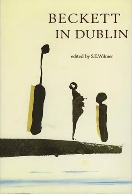 Beckett in Dublin, S.E.Wilmer