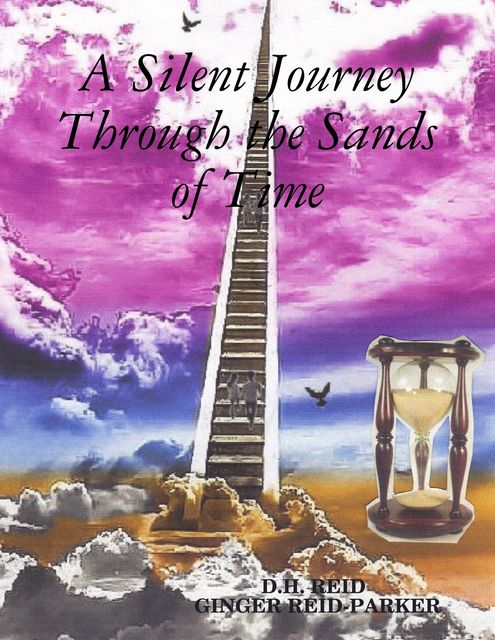 A Silent Journey Through the Sands of Time, D.H.REID, Ginger Reid-Parker