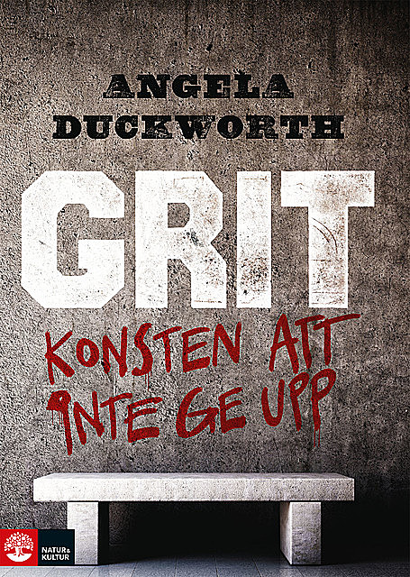 Grit – Konsten att inte ge upp, Angela Duckworth