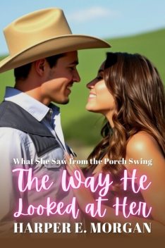 The Way He Looked at Her, Harper Morgan