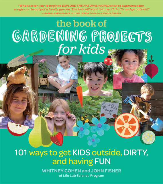 The Book of Gardening Projects for Kids, John Fisher, Whitney Cohen