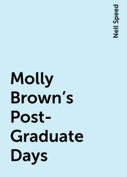 Molly Brown's Post-Graduate Days, Nell Speed