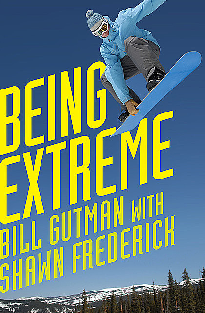 Being Extreme, Bill Gutman