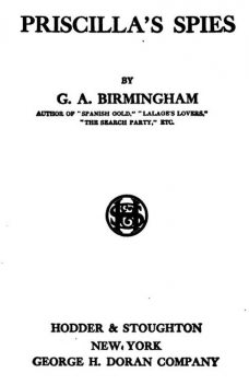 Priscilla's Spies, George A.Birmingham