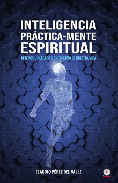 Inteligencia Práctica-Mente espiritual, Claudio Pérez del Valle
