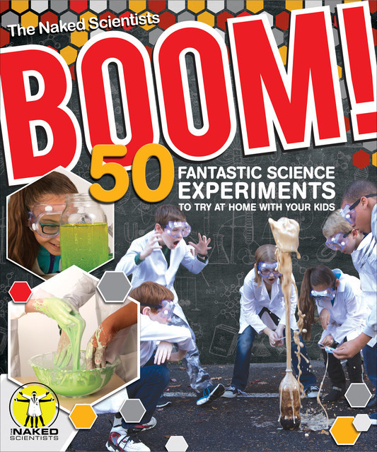 Boom! 50 Fantastic Science Experiments to Try at Home with Your Kids (PB), Chris Smith, Dave Ansell, The Naked Scientists
