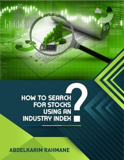 How to Search for Stocks Using an Industry Index, Abdelkarim Rahmane