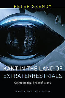 Kant in the Land of Extraterrestrials, Peter Szendy