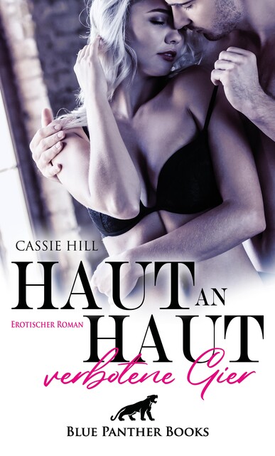 Haut an Haut – verbotene Gier | Erotischer Roman, Cassie Hill