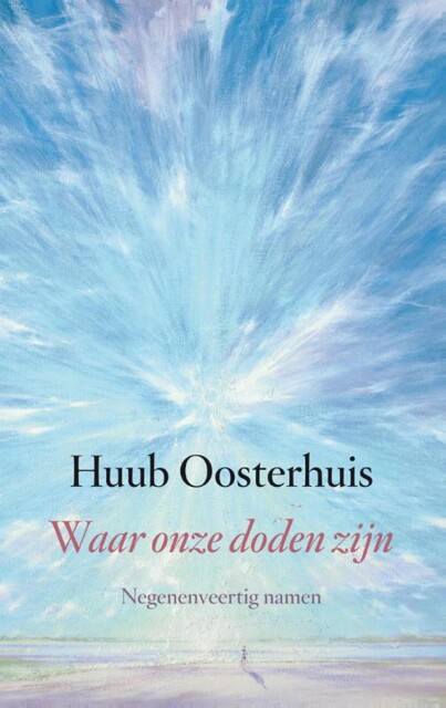 Waar onze doden zijn, Huub Oosterhuis