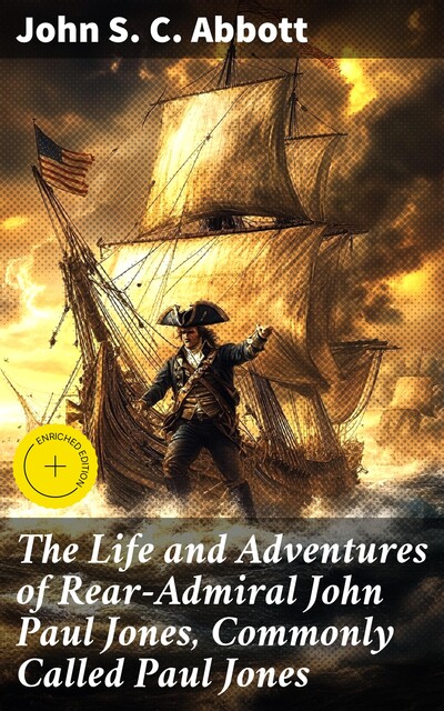 The Life and Adventures of Rear-Admiral John Paul Jones, Commonly Called Paul Jones, John Abbott