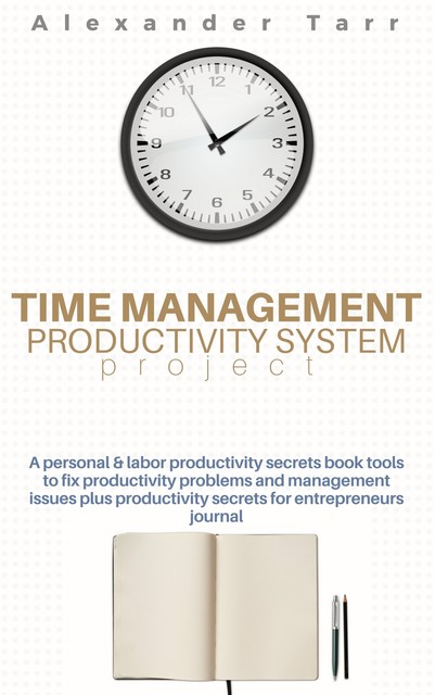Time Management Productivity System Project, Alexander Tarr