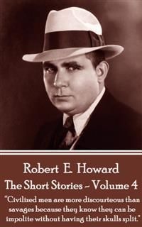 Short Stories – Volume 4, Robert E.Howard