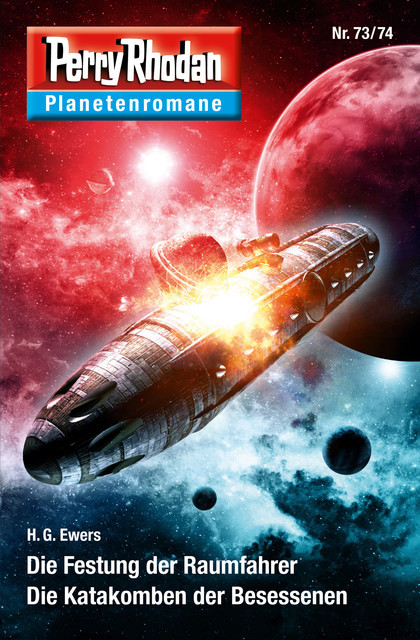 Planetenroman 73 + 74: Die Festung der Raumfahrer / Die Katakomben der Besessenen, H.G. Ewers