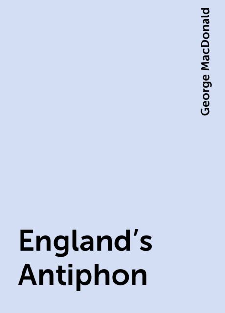 England's Antiphon, George MacDonald