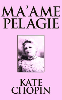 Ma'ame Pelagie, Kate Chopin