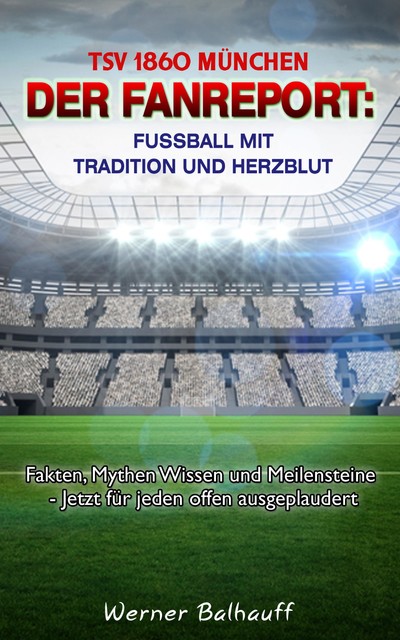 TSV 1860 München – Von Tradition und Herzblut für den Fußball, Werner Balhauff