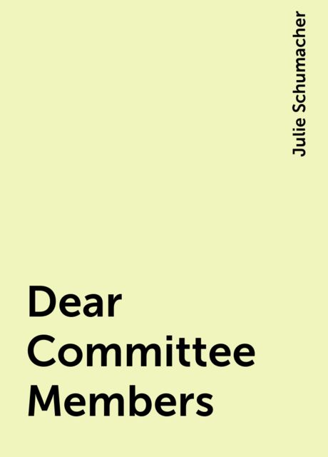 Dear Committee Members, Julie Schumacher