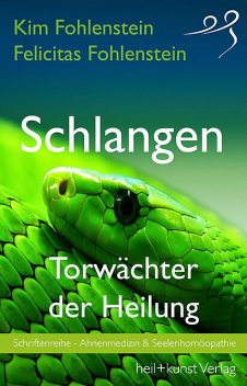 Schlangen – Torwächter der Heilung, Felicitas Fohlenstein, Kim Fohlenstein