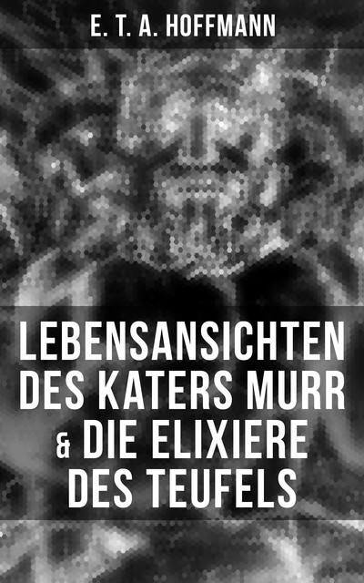Lebensansichten des Katers Murr & Die Elixiere des Teufels, E.T.A.Hoffmann