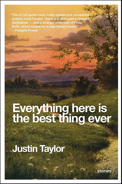 Everything Here Is the Best Thing Ever, Justin Taylor