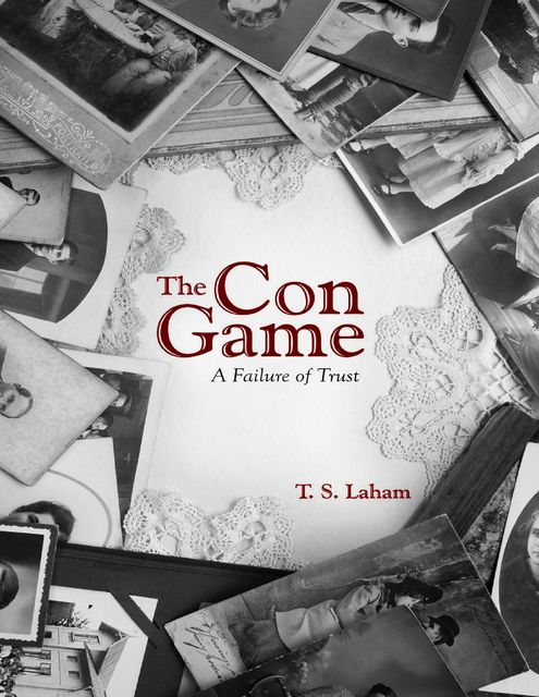 The Con Game: A Failure of Trust, T.S.Laham