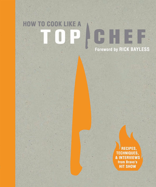 How to Cook Like a Top Chef, The Creators of Top Chef