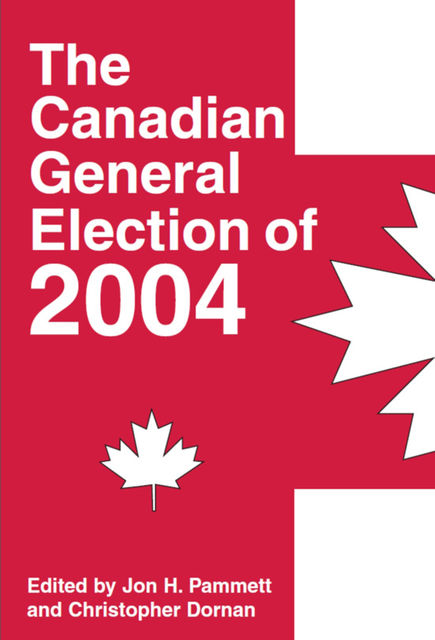 The Canadian General Election of 2004, Christopher Dornan, Jon H.Pammett
