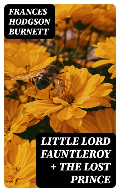 Little Lord Fauntleroy + The Lost Prince, Frances Hodgson Burnett