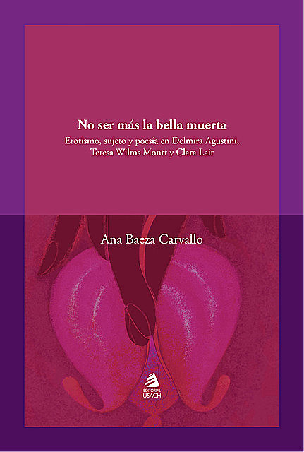 No ser más la “Bella Muerta”, Ana Baeza Carvallo