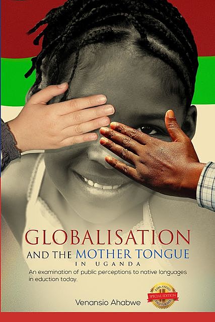 Globalisation and the Mother Tongue in Uganda, Venansio Ahabwe
