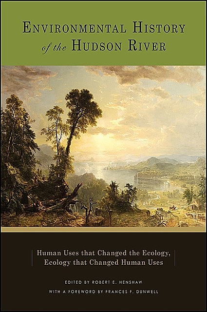 Environmental History of the Hudson River, Frances F. Dunwell