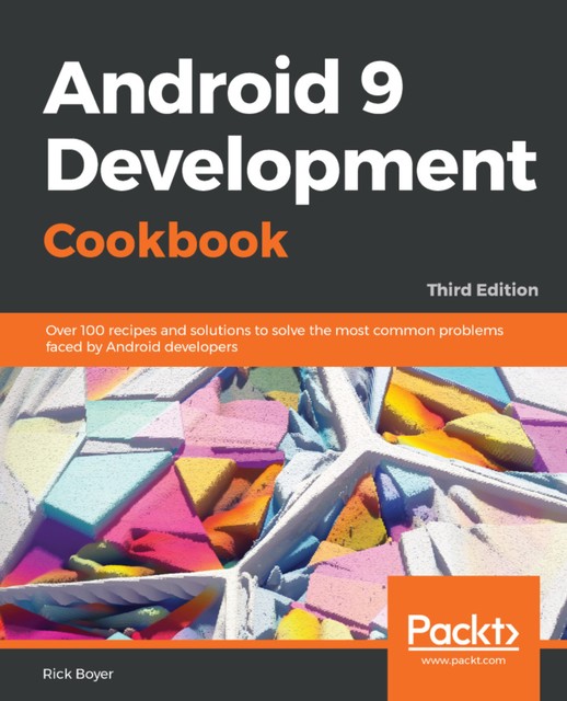 Android 9 Development Cookbook, Rick Boyer
