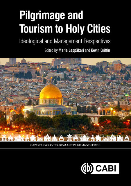 Pilgrimage and Tourism to Holy Cities, Kevin Griffin, Maria Leppäkari