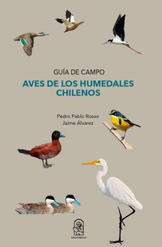 Aves de los humedales chilenos, Jaime Álvarez, Pedro Pablo Rosso
