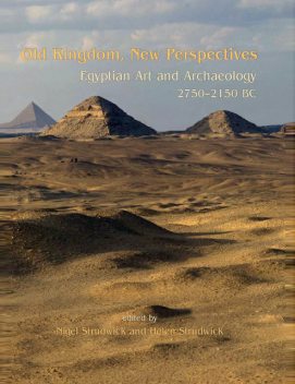 Old Kingdom, New Perspectives, Nigel Strudwick, Helen Strudwick